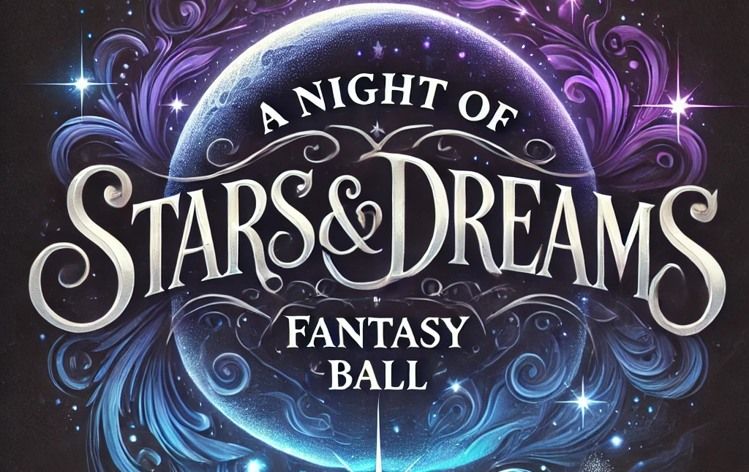 A Night of Stars and Dreams Fantasy Ball