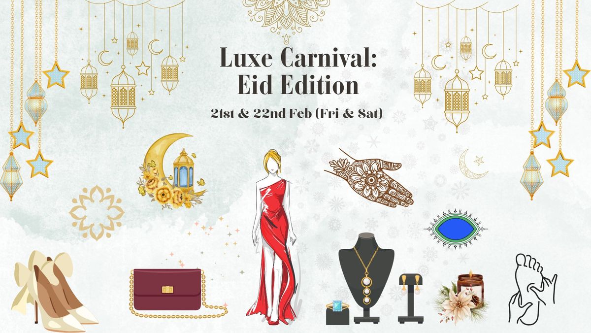 Luxe Carnival - Eid Edition