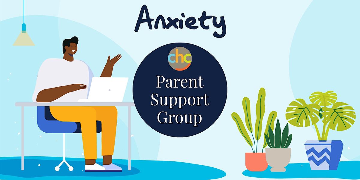 Anxiety -  Parent Support Group - July 18, 2024