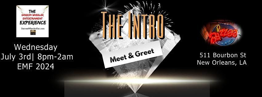 "The Intro" Re - Meet and Greet 4th of July Weekend 2024 #NOLA