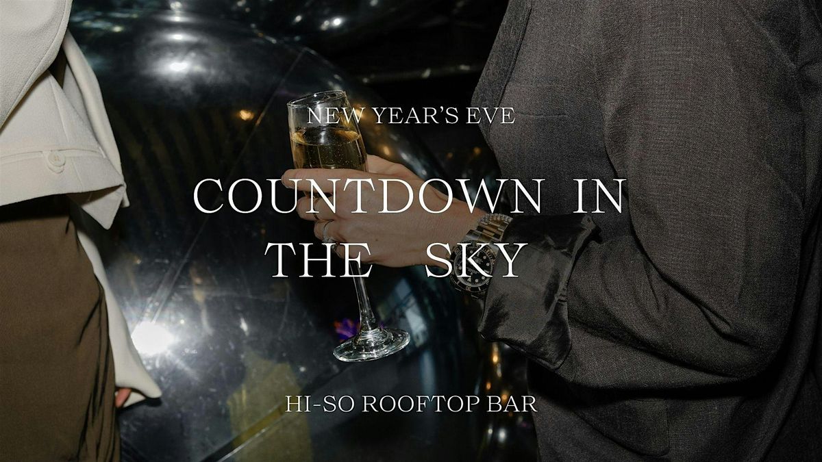 Countdown in the Sky | NYE at HI-SO Rooftop Bar