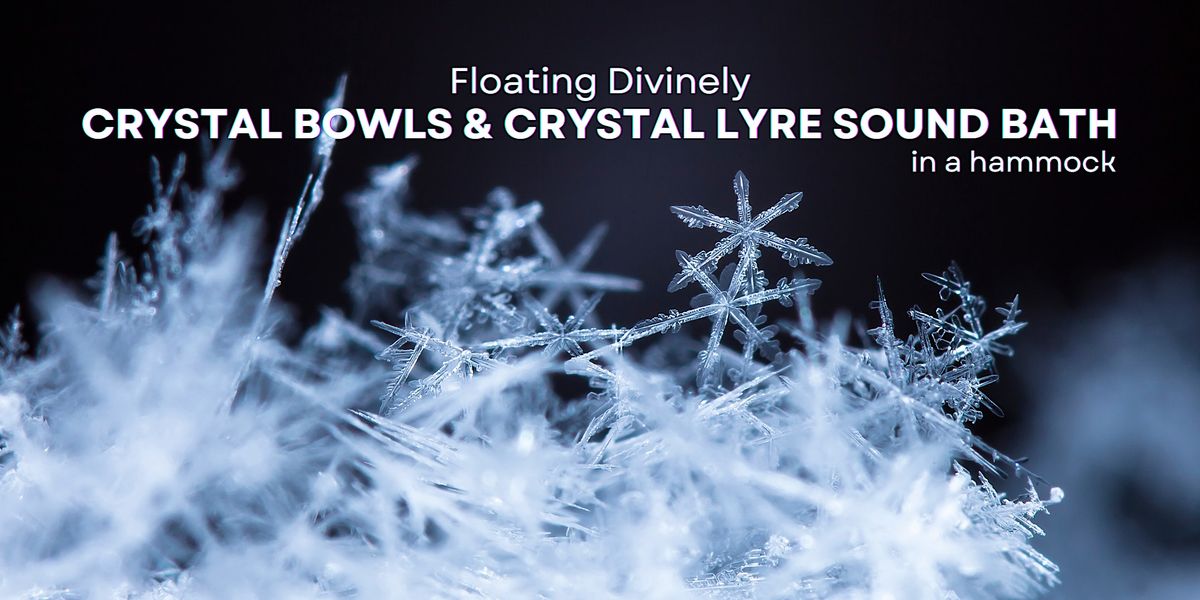 Floating Divinely CRYSTAL BOWLS & CRYSTAL LYRE SOUND BATH in a hammock