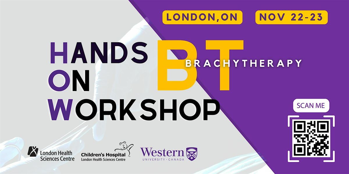Hands On Workshop Brachytherapy (HOW BT) - London, ON