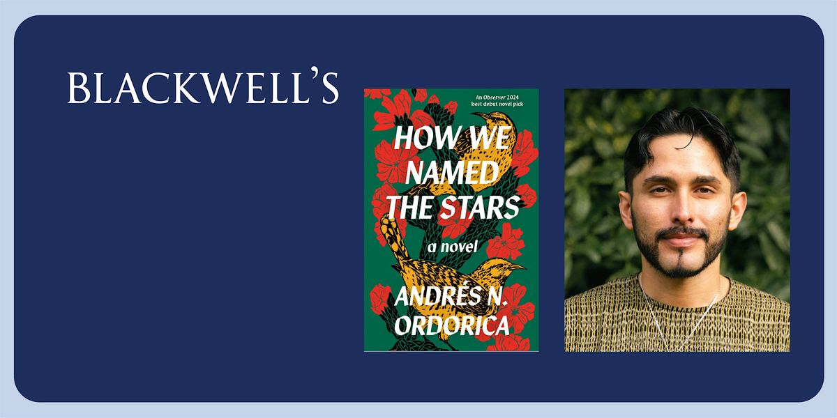 HOW WE NAMED THE STARS Andr\u00e9s N. Ordorica & Andrew McMillan in conversation