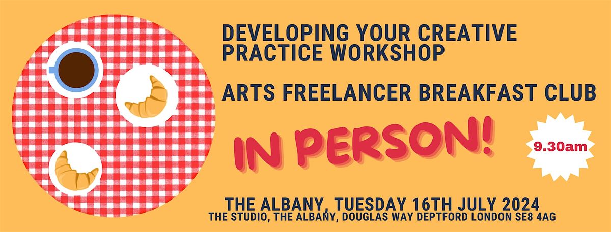 Developing Your Creative Practice Special Arts Freelancers' Breakfast Club