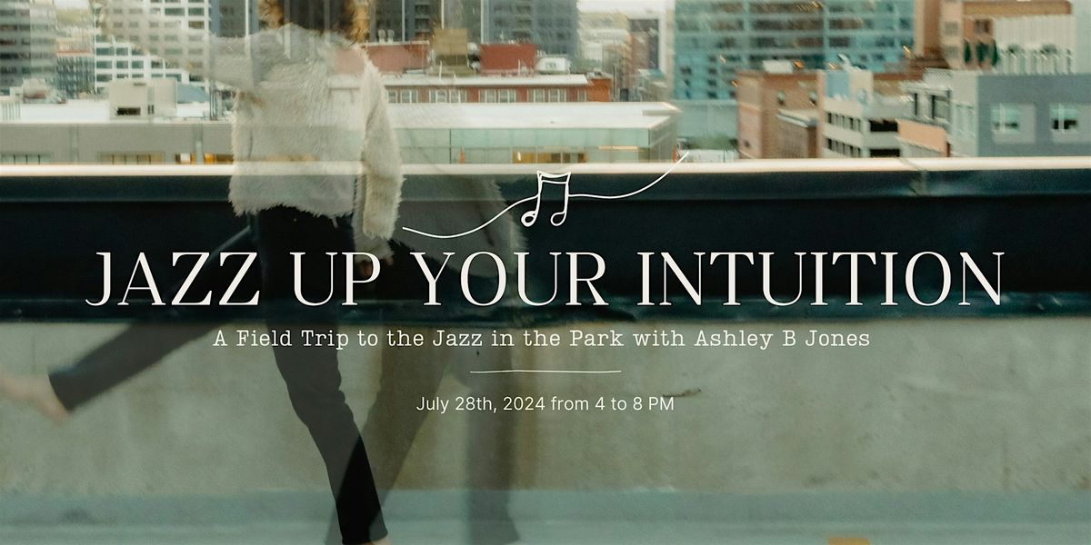 Jazz Up Your Intuition:  A Field Trip to Jazz in the Park at City Park