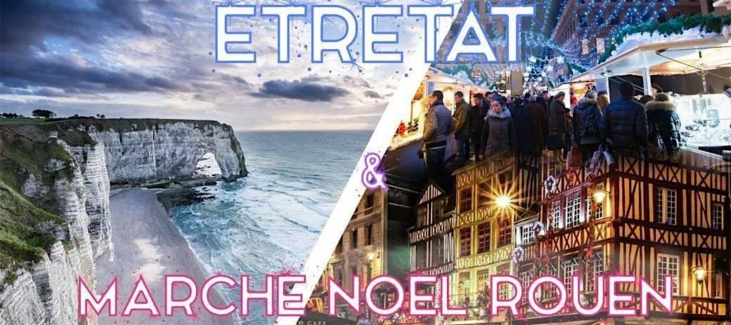 March\u00e9 de No\u00ebl \u00e0 Rouen & Etretat - 24 novembre