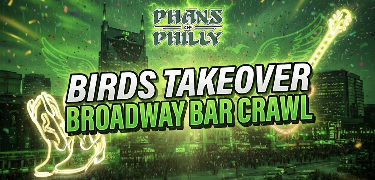 Phans of Philly: Birds Takeover Broadway Bar Crawl Nashville 2026