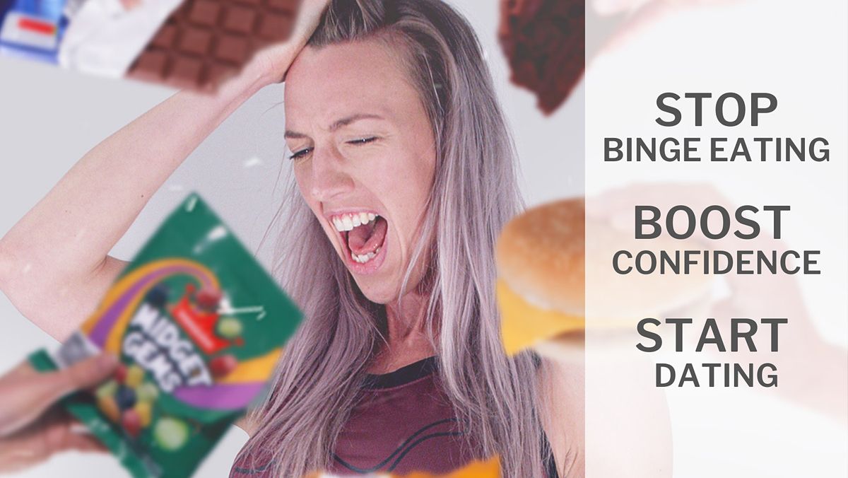How To Stop Binge Eating So You Can Boost Confidence & Go Out Dating Again