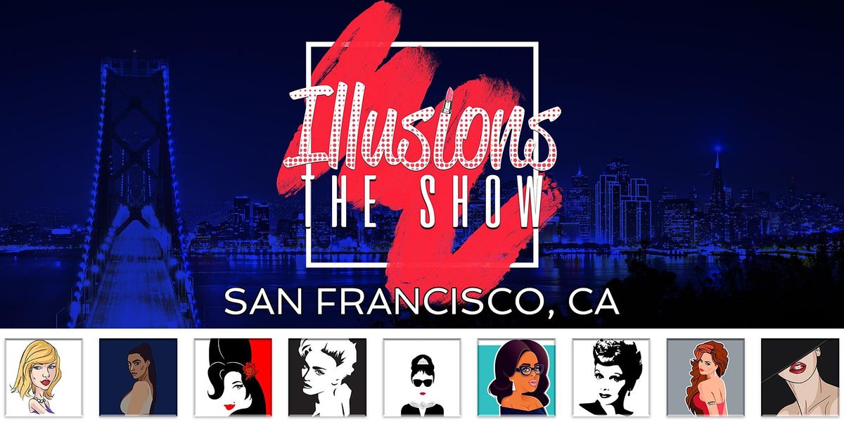 Illusions The Drag Queen Show San Francisco Drag Queen Show San
