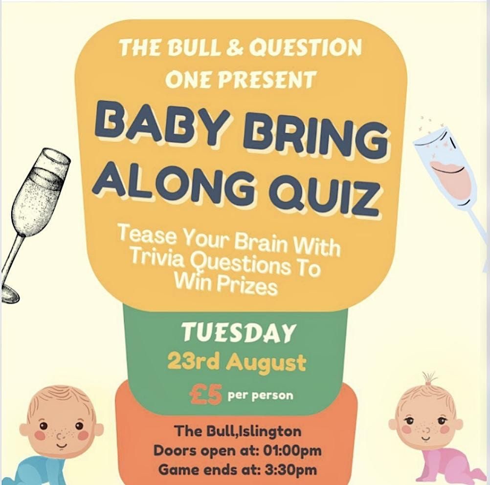 Baby Bring Along Quiz, The Bull Islington, London, 23 August 2022