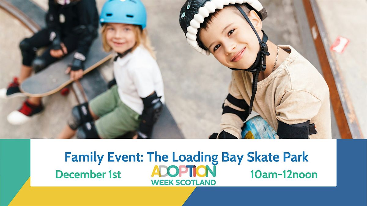 Family Event- Trip to Loading Bay indoor Skate Park Glasgow