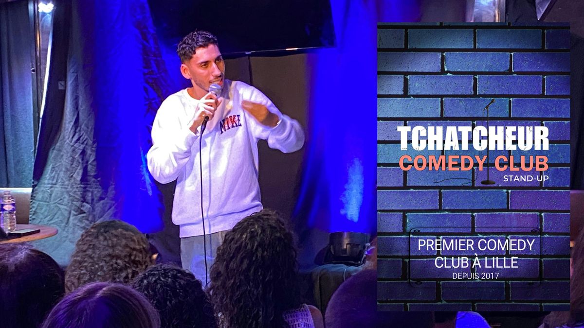 Tchatcheur Comedy Club - Premier Comedy Club \u00e0 Lille