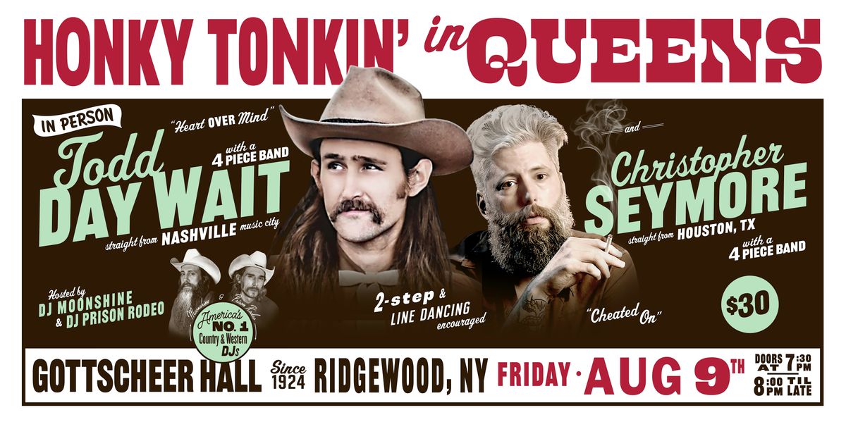 Honky Tonkin' in Queens in person w\/ Todd Day Wait & Christopher Seymore