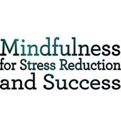 Mindfulness for Stress Reduction and Success