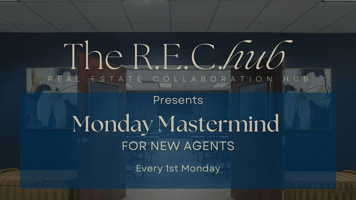 Monday Mastermind for New Real Estate Agents