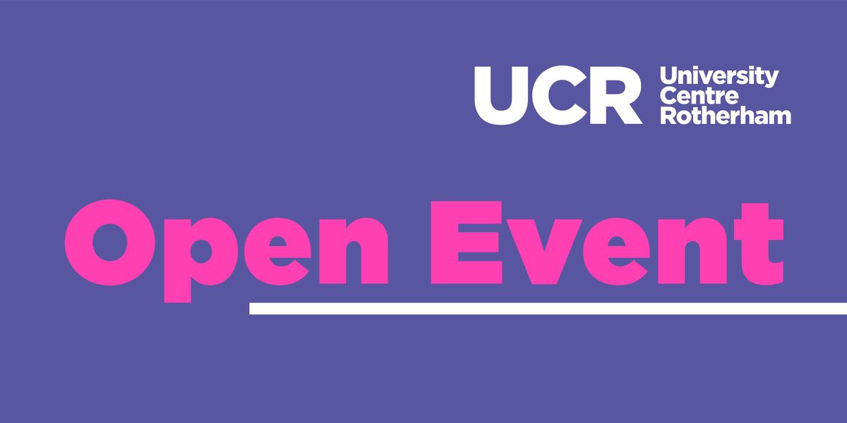 Wednesday 12th February 2024 | Open Event | University Centre Rotherham