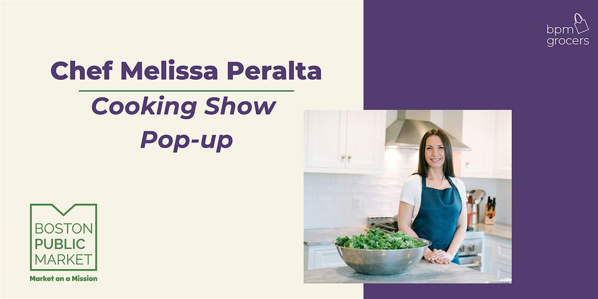 Chef Melissa Peralta Cooking Show Pop-up at the Boston Public Market