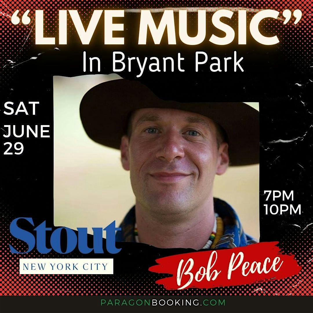 Live Music :  Live Music in Bryant Park featuring Bob Peace at Stout NYC (Bryant Park)