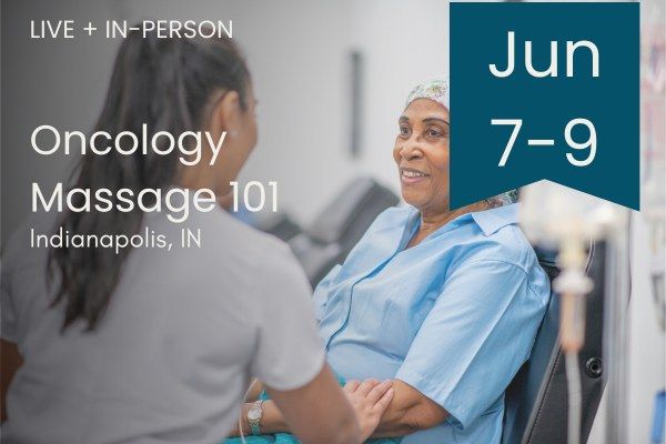 Oncology Massage 101 (Indianapolis, IN)