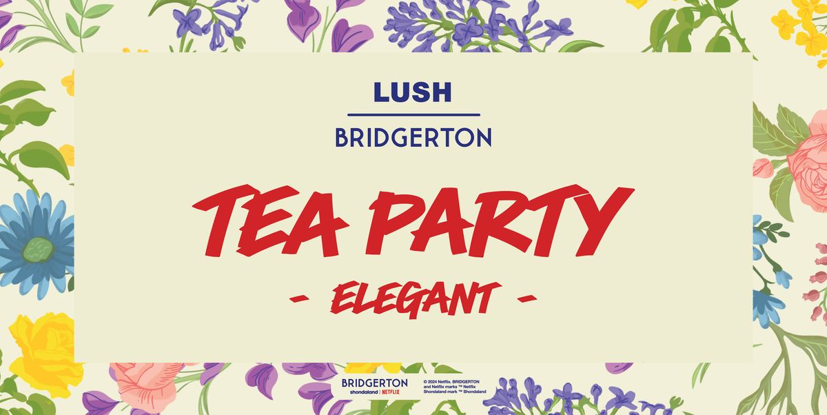 LUSH Lincoln X Bridgerton Elegant Tea Party
