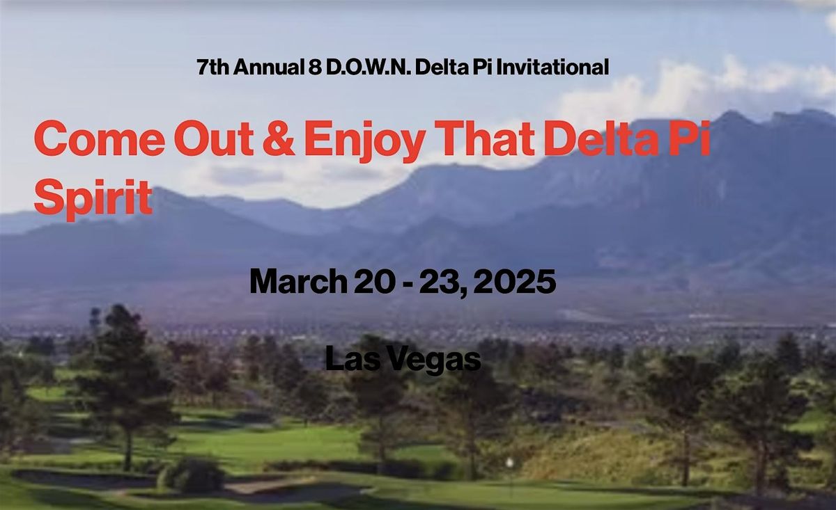 7th Annual 8 D.O.W.N. Delta Pi Invitational