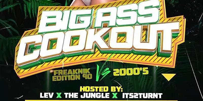 BIG ASS COOKOUT (FreakNik Edition 90s v. 2000s)