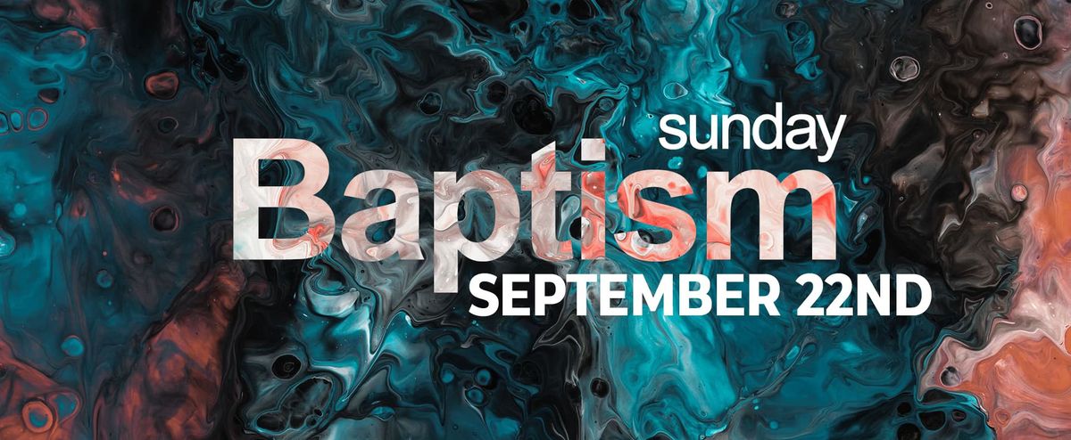 Baptism Sunday - September 22nd