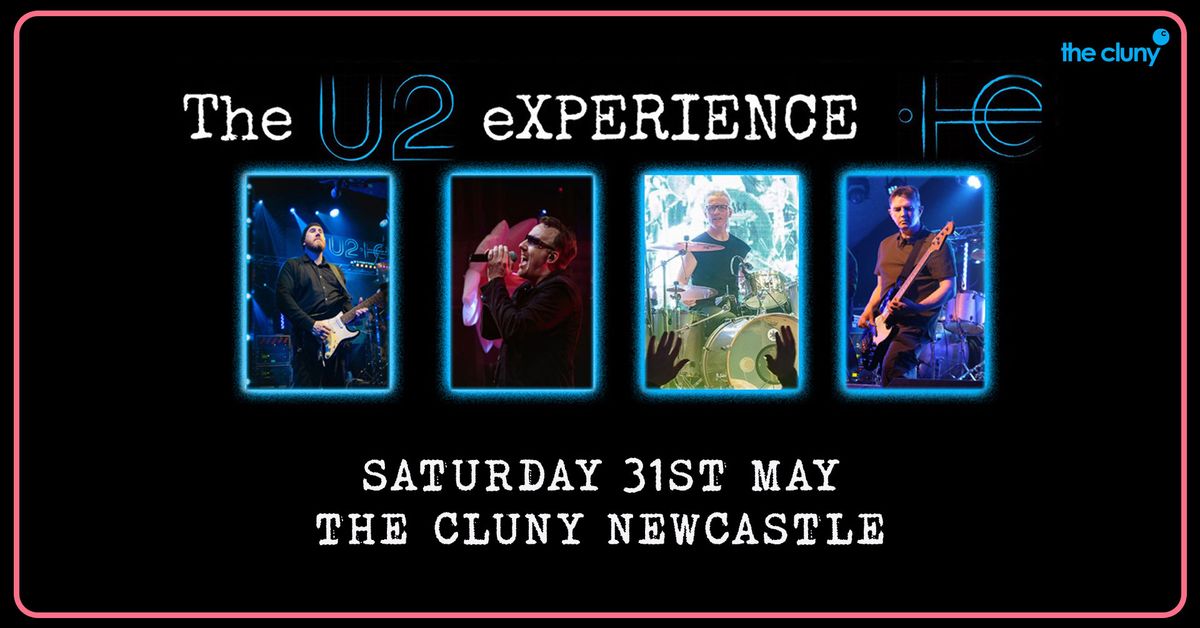 THE U2 EXPERIENCE \/\/ The Cluny Newcastle