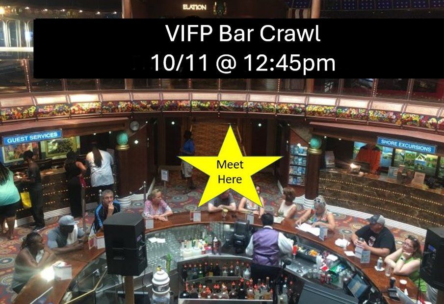 VIFP BAR CRAWL 10\/11\/25 @ 12:45 PM