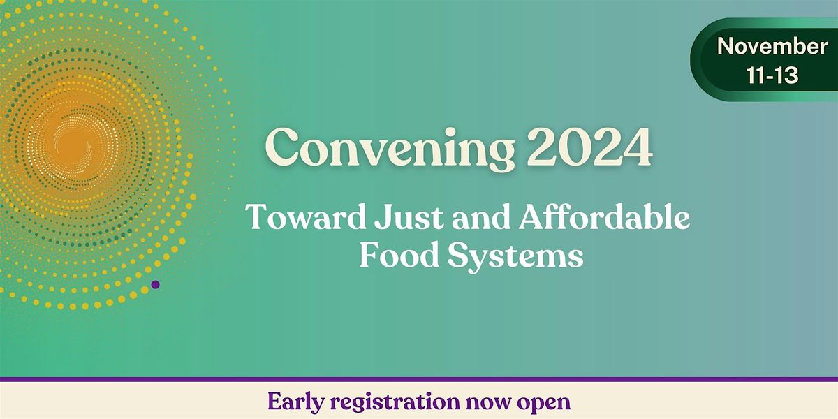 Convening 2024:  Toward Just and Affordable Food Systems