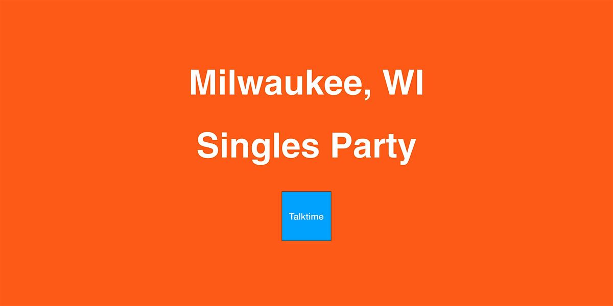 Singles Party - Milwaukee