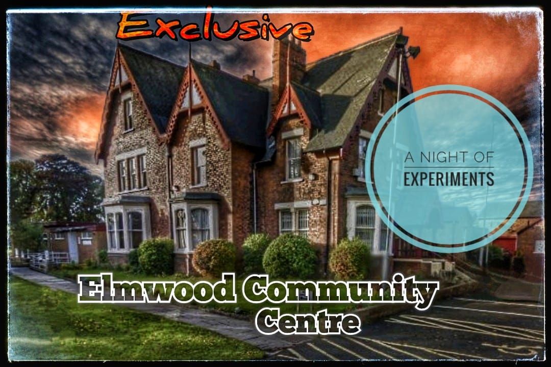 Ghost hunt & Night of experiments \u25c7 Elmwood Community Centre Saturday 25th January 9pm - 2am