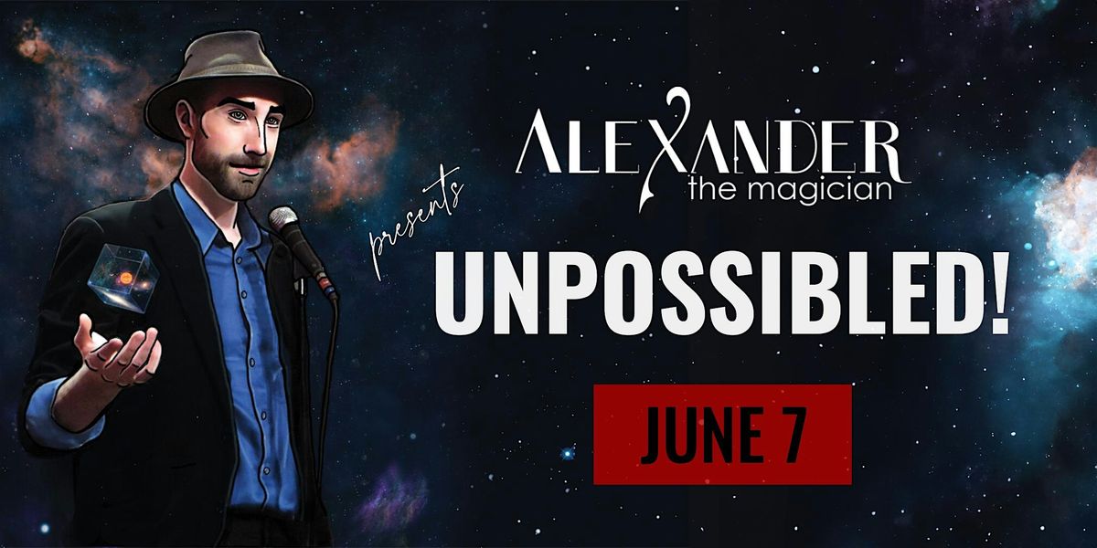 Summer Magic Nights \u2014\u00a0"UNPOSSIBLED!" featuring Alexander the Magician