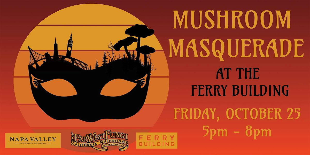 Mushroom Masquerade at the Ferry Building