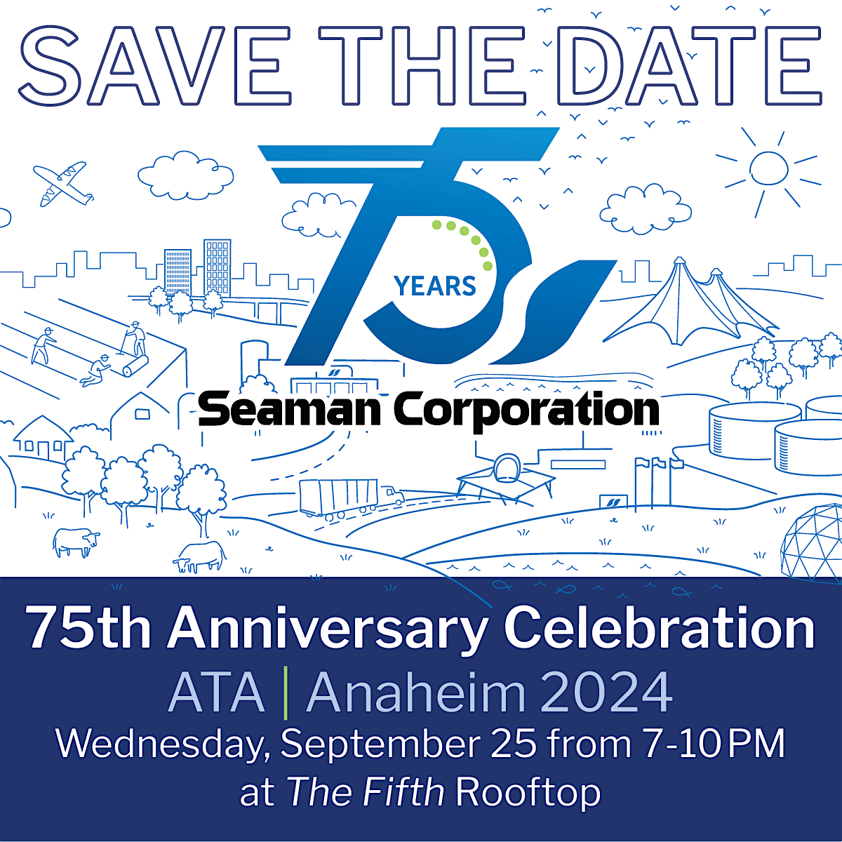 Celebrate Seaman Corporation's 75th Anniversary in Anaheim!