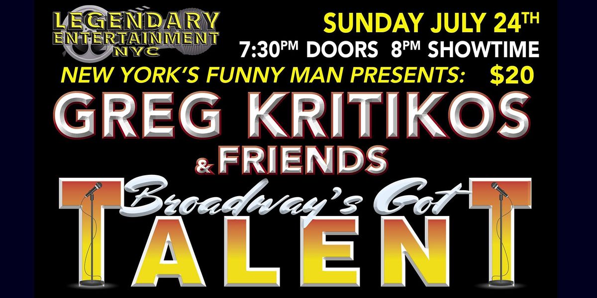 Greg Kritikos Presents: Broadway's Got Talent Comedy Show July 24th