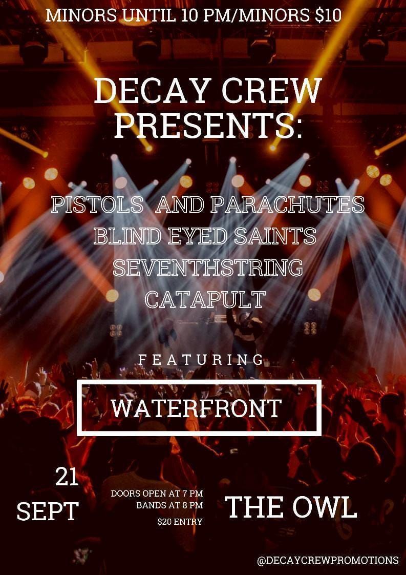 Decay Crew Presents Waterfront, Pistols and Parachutes, BlindEyedSaints, SeventhString, and Catapult