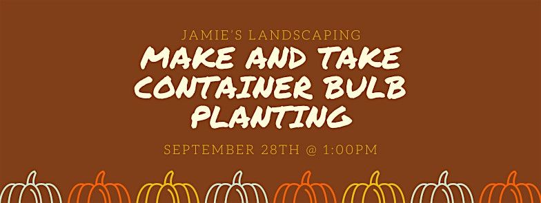 Make & Take- Container Bulb Planting Class