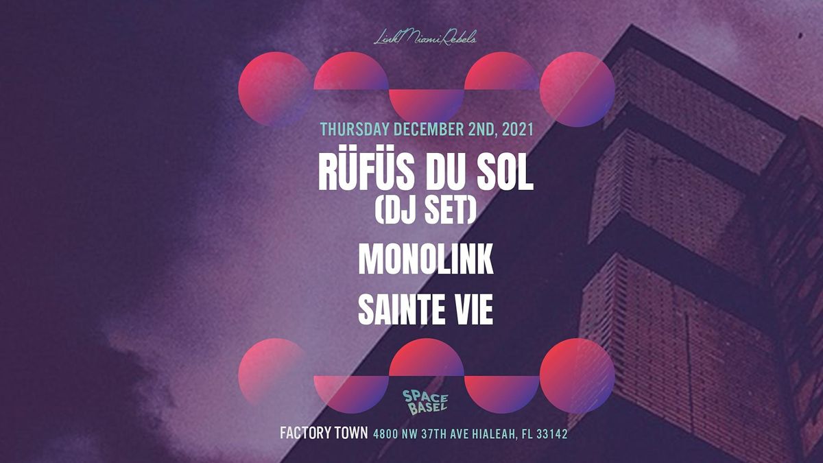 Rüfüs Du Sol (DJ Set) + Monolink + Sainte Vie Factory Town, Factory