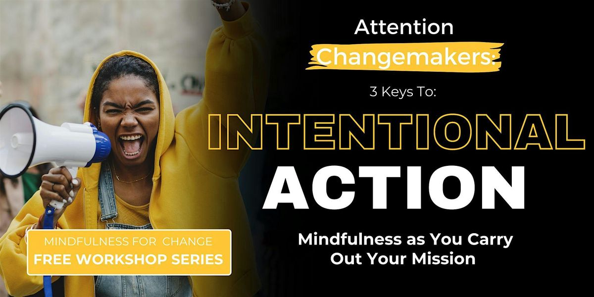 Intentional Action: Mindfulness in Your Mission