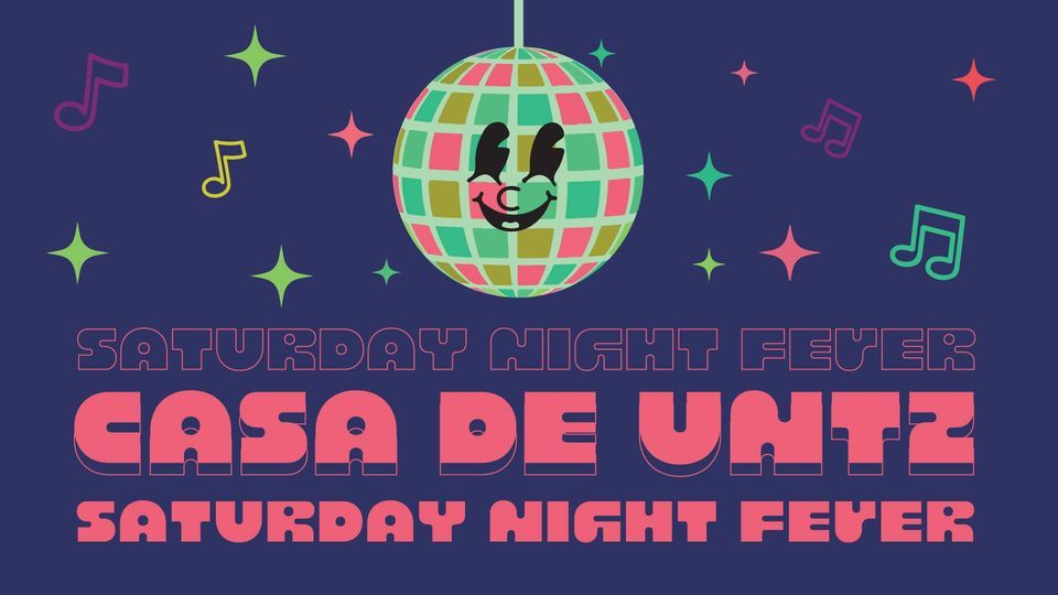 Casa De Untz - Saturday Night Fever