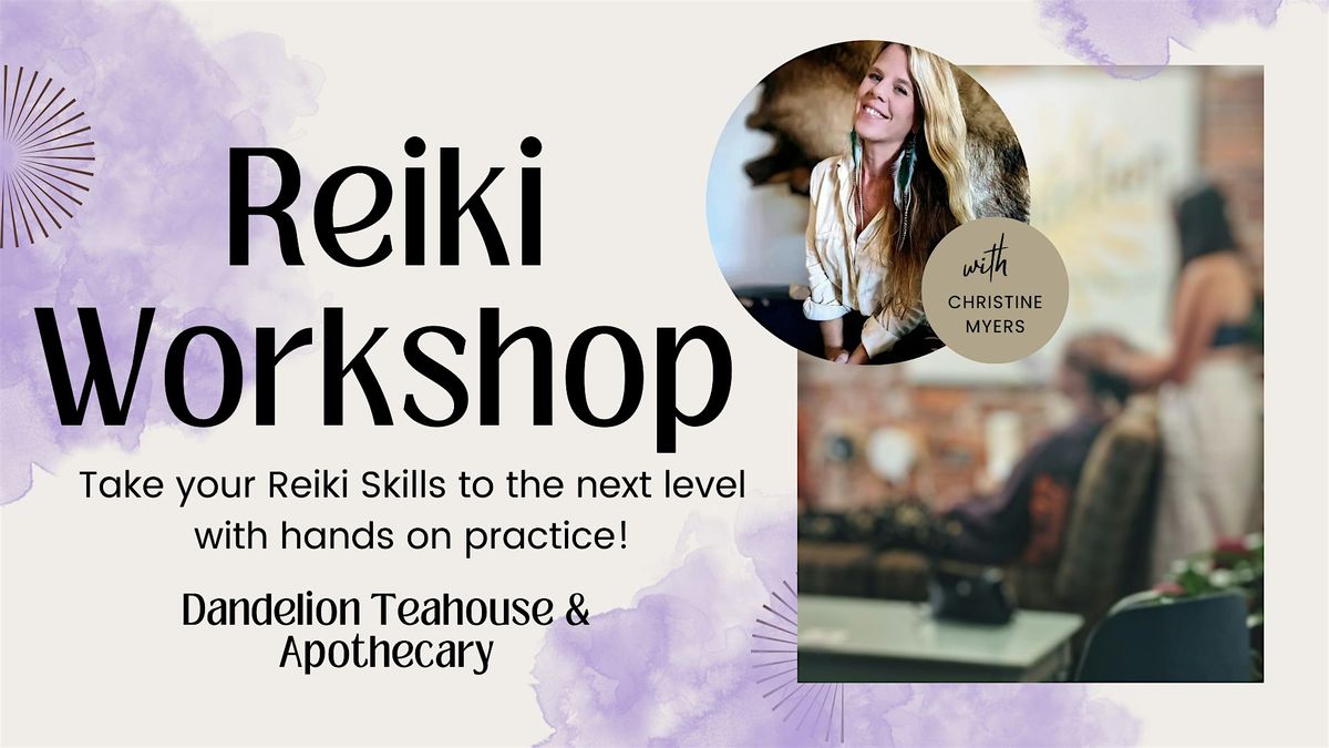 Reiki Workshop for Practitioners @ Dandelion Teahouse & Apothecary