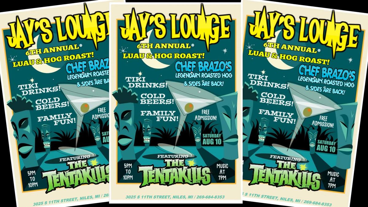 Jay's Lounge 6th Annual Luau & Hog Roast featuring The Tentakills! (All Ages)