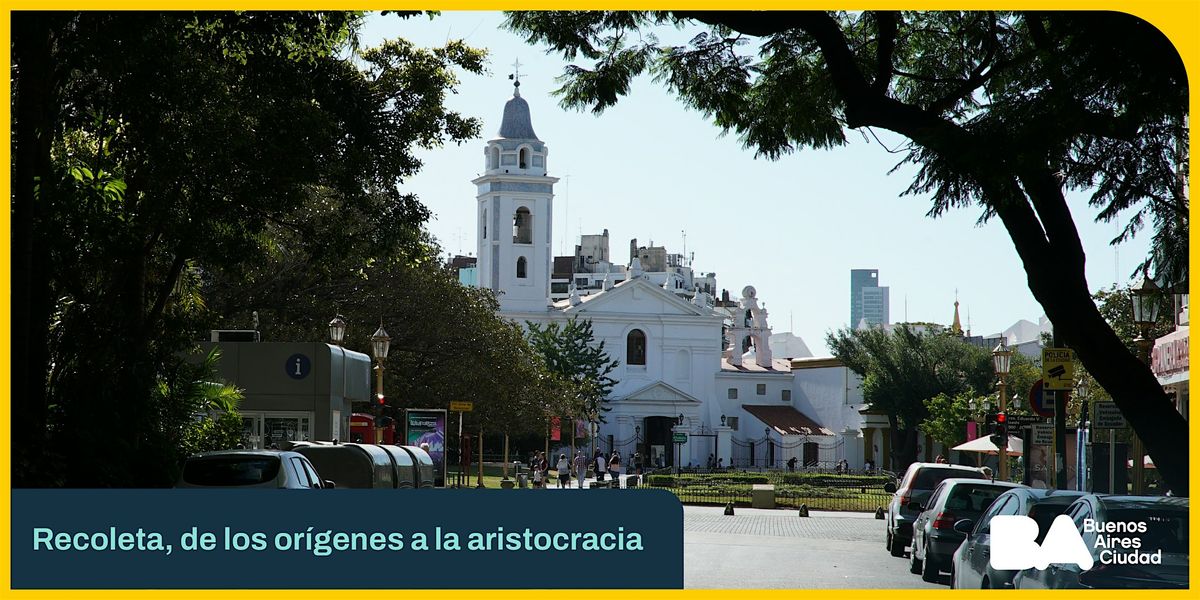 Visita Guiada Recoleta |  De los or\u00edgenes a la aristocracia