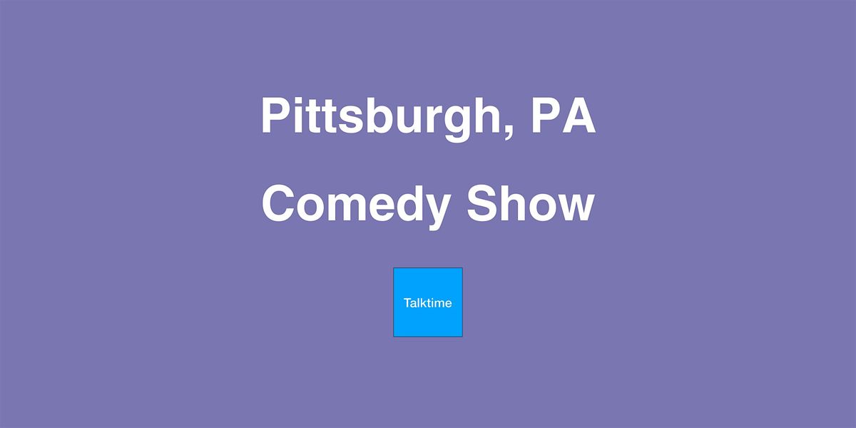 Comedy Show - Pittsburgh