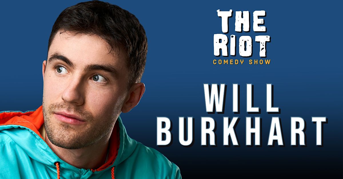 The Riot Comedy Club presents Will Burkhart