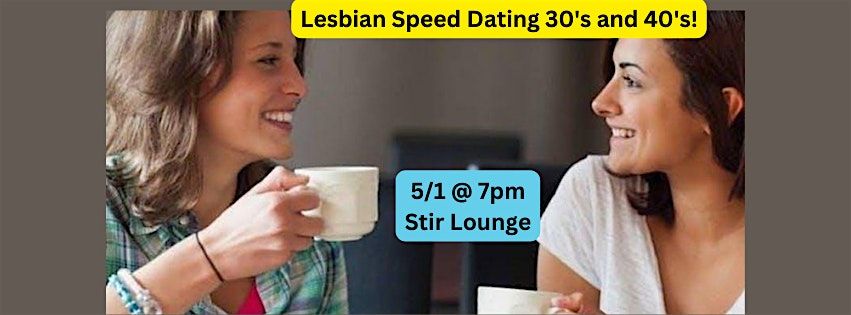 Lesbian Speed Dating 30's and 40's!