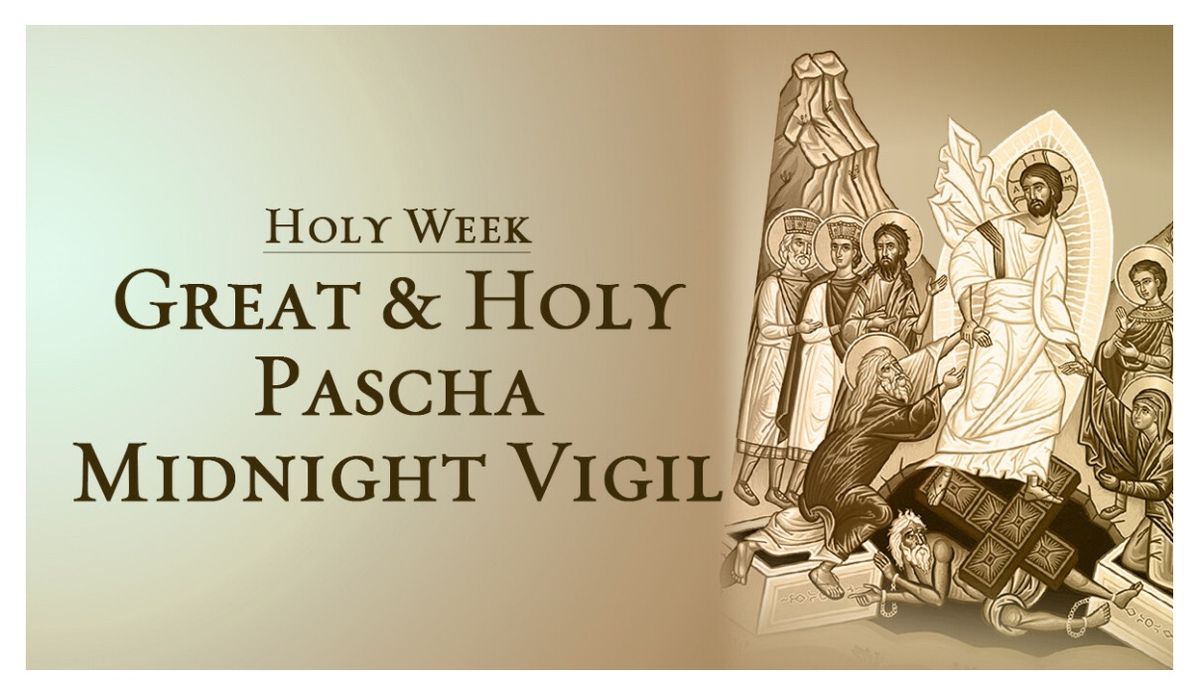 Holy Week - Great and Holy Pascha Midnight Vigil
