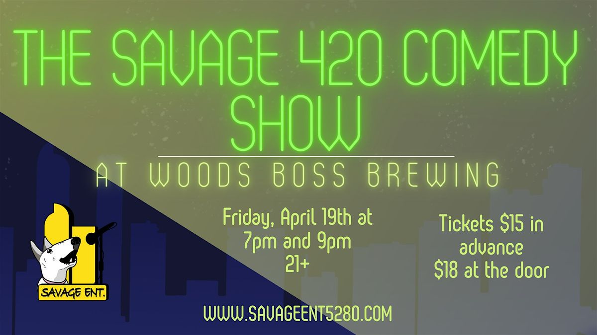 The Savage 420 Comedy Show 7pm Show